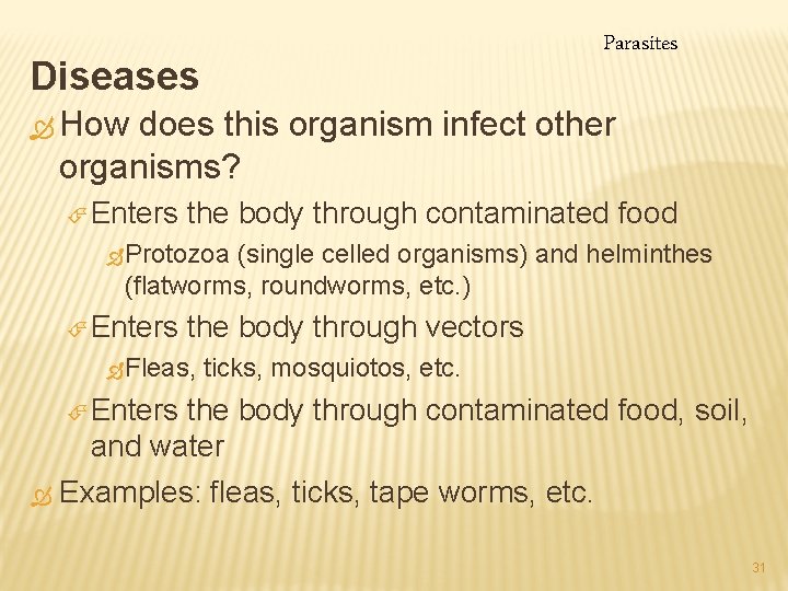 Parasites Diseases Ò How does this organism infect other organisms? É Enters the body