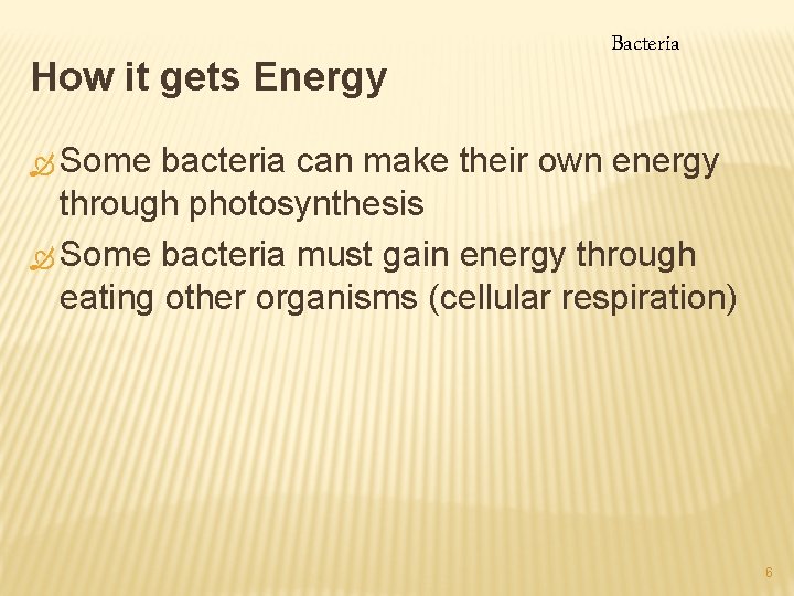 How it gets Energy Bacteria Ò Some bacteria can make their own energy through