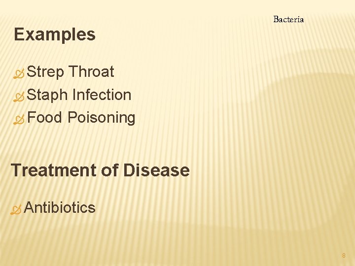 Examples Bacteria Ò Strep Throat Ò Staph Infection Ò Food Poisoning Treatment of Disease