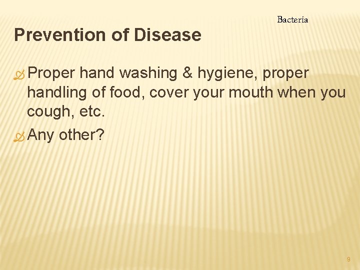 Prevention of Disease Bacteria Ò Proper hand washing & hygiene, proper handling of food,