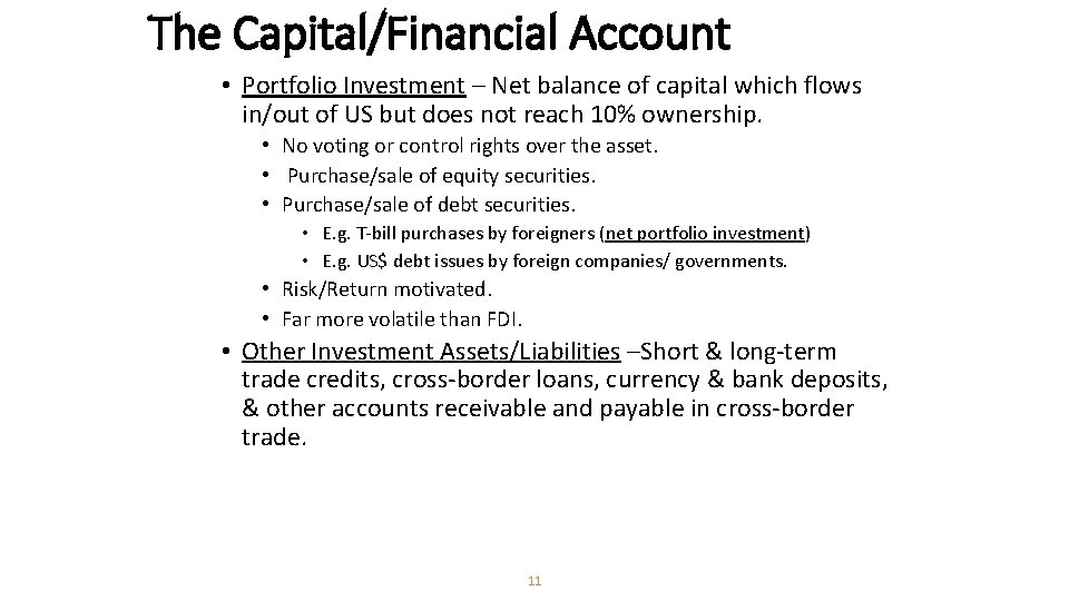 The Capital/Financial Account • Portfolio Investment – Net balance of capital which flows in/out