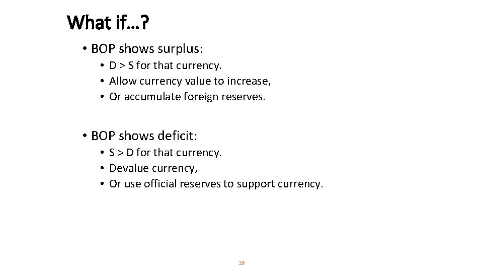 What if…? • BOP shows surplus: • D > S for that currency. •