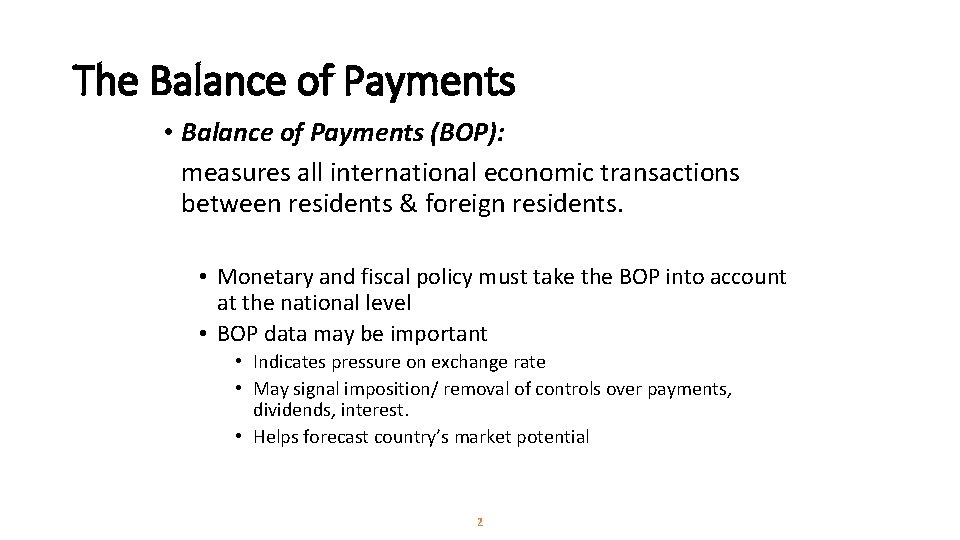 The Balance of Payments • Balance of Payments (BOP): measures all international economic transactions