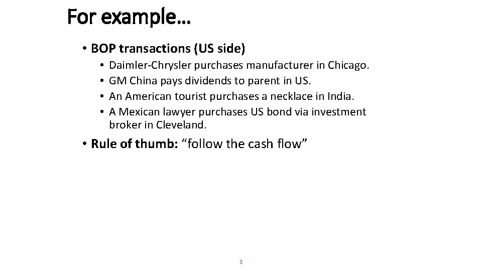 For example… • BOP transactions (US side) • • Daimler-Chrysler purchases manufacturer in Chicago.