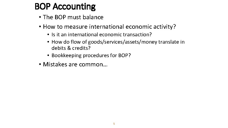 BOP Accounting • The BOP must balance • How to measure international economic activity?