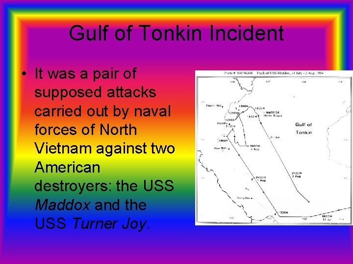 Gulf of Tonkin Incident • It was a pair of supposed attacks carried out