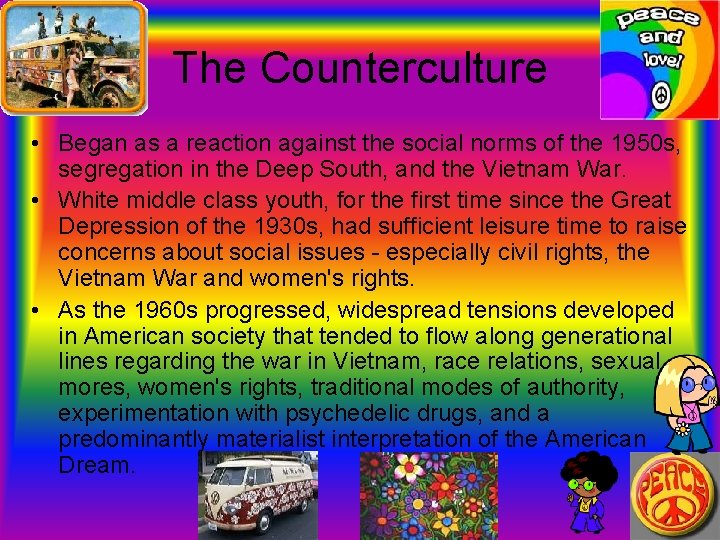 The Counterculture • Began as a reaction against the social norms of the 1950