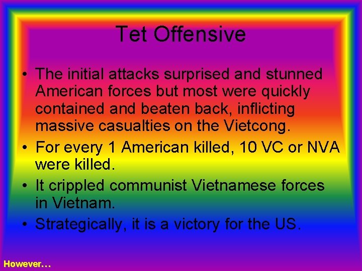 Tet Offensive • The initial attacks surprised and stunned American forces but most were