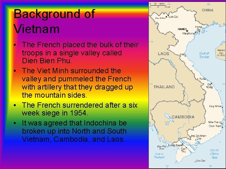 Background of Vietnam • The French placed the bulk of their troops in a