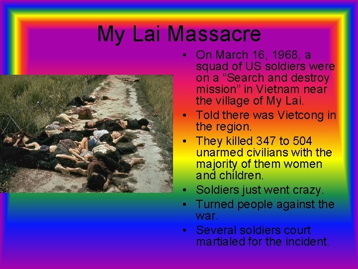 My Lai Massacre • On March 16, 1968, a squad of US soldiers were