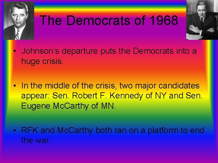 The Democrats of 1968 • Johnson’s departure puts the Democrats into a huge crisis.