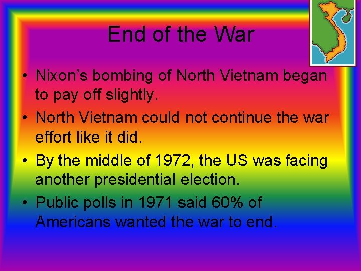 End of the War • Nixon’s bombing of North Vietnam began to pay off