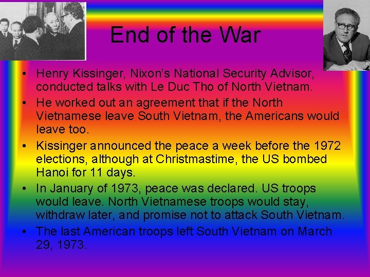 End of the War • Henry Kissinger, Nixon’s National Security Advisor, conducted talks with