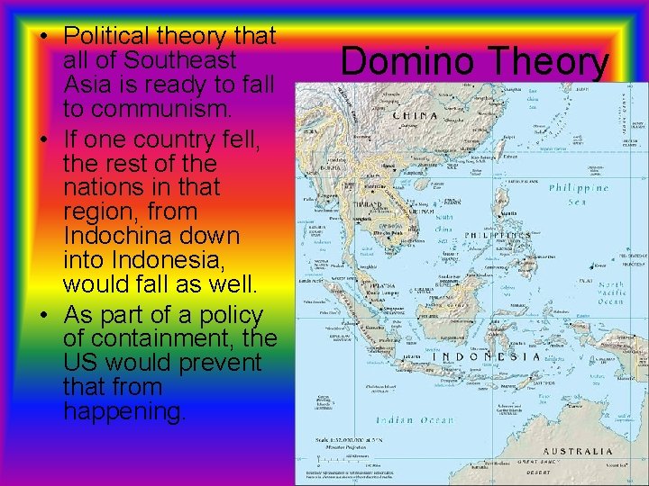  • Political theory that all of Southeast Asia is ready to fall to