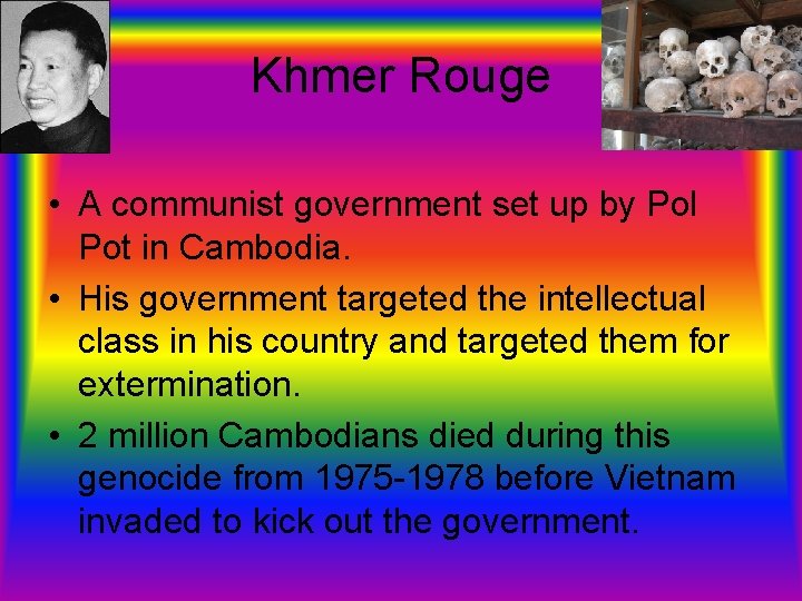 Khmer Rouge • A communist government set up by Pol Pot in Cambodia. •