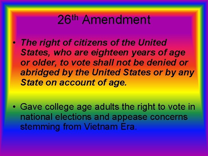 26 th Amendment • The right of citizens of the United States, who are