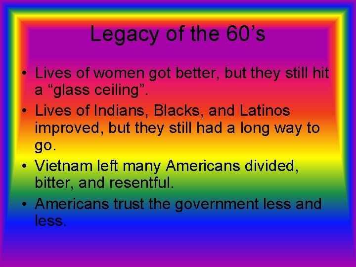 Legacy of the 60’s • Lives of women got better, but they still hit