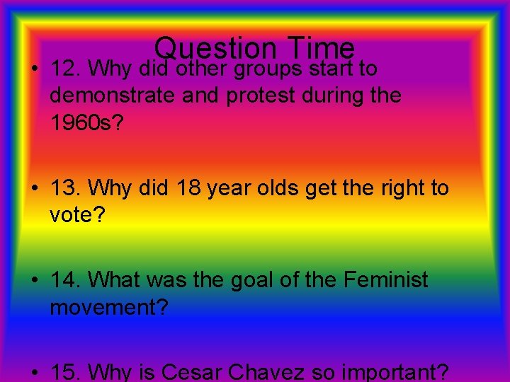 Question Time • 12. Why did other groups start to demonstrate and protest during