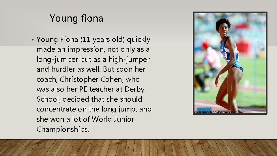 Young fiona • Young Fiona (11 years old) quickly made an impression, not only