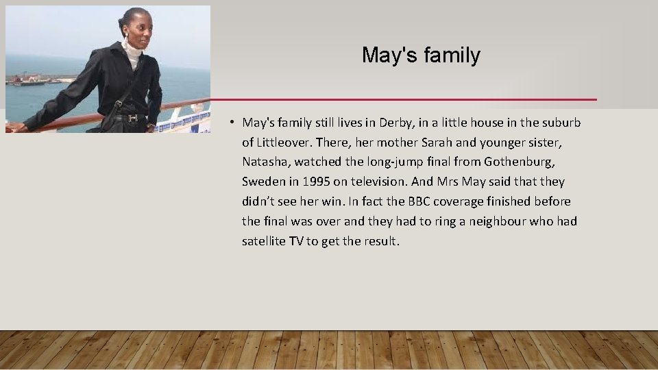 May's family • May's family still lives in Derby, in a little house in