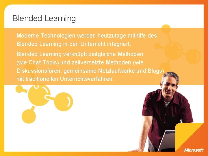 Blended Learning Moderne Technologien werden heutzutage mithilfe des Blended Learning in den Unterricht integriert. Blended Learning Moderne Technologien werden heutzutage mithilfe des Blended Learning in den Unterricht integriert.