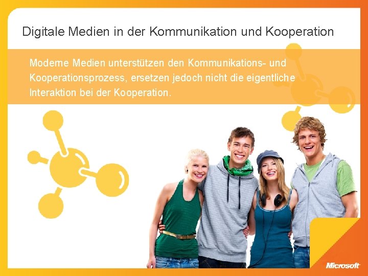 Digitale Medien in der Kommunikation und Kooperation Moderne Medien unterstützen den Kommunikations- und Kooperationsprozess,