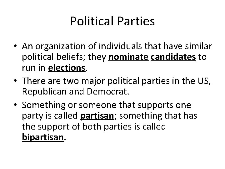 Political Parties • An organization of individuals that have similar political beliefs; they nominate Political Parties • An organization of individuals that have similar political beliefs; they nominate
