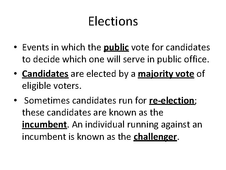 Elections • Events in which the public vote for candidates to decide which one Elections • Events in which the public vote for candidates to decide which one