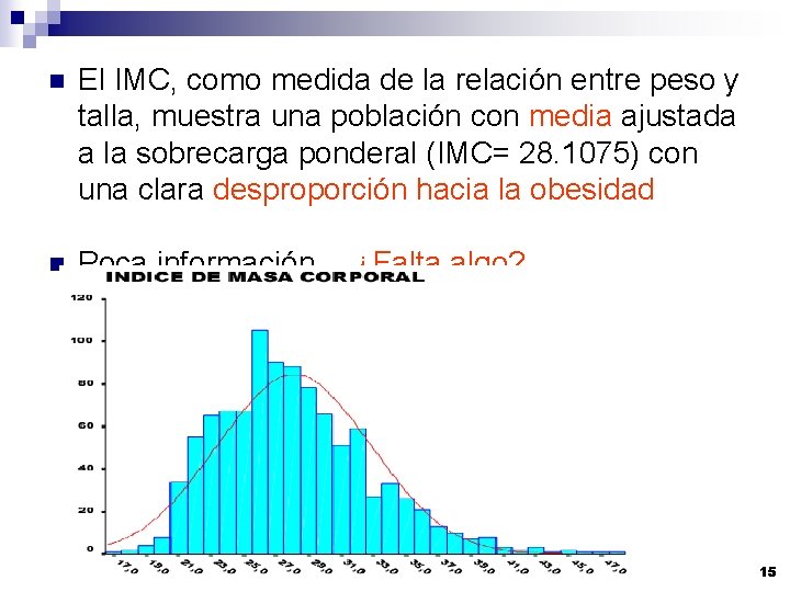 n El IMC, como medida de la relación entre peso y talla, muestra una