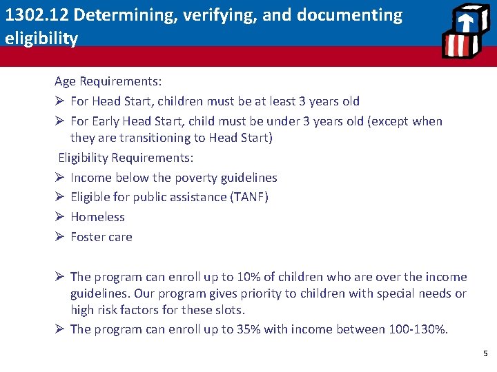 1302. 12 Determining, verifying, and documenting eligibility Age Requirements: Ø For Head Start, children