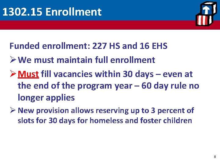 1302. 15 Enrollment Funded enrollment: 227 HS and 16 EHS Ø We must maintain