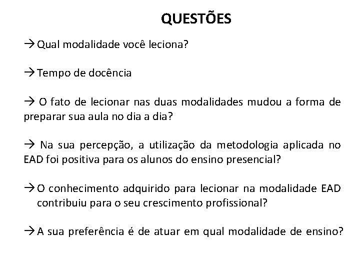 QUESTÕES Qual modalidade você leciona? Tempo de docência O fato de lecionar nas duas