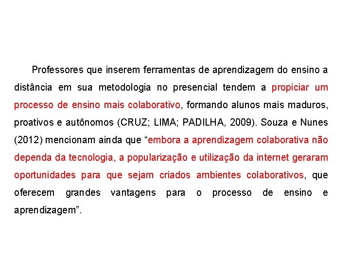 Professores que inserem ferramentas de aprendizagem do ensino a distância em sua metodologia no