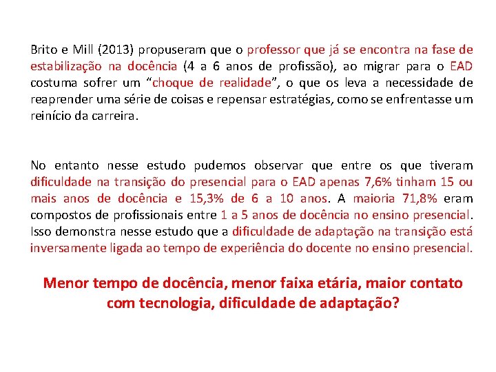 Brito e Mill (2013) propuseram que o professor que já se encontra na fase