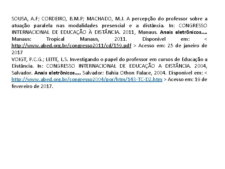 SOUSA, A. F; CORDEIRO, B. M. P; MACHADO, M. J. A percepção do professor