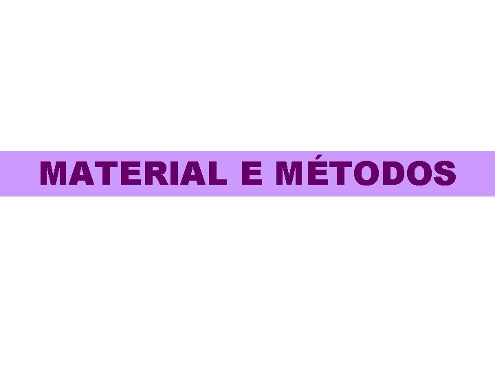 MATERIAL E MÉTODOS 