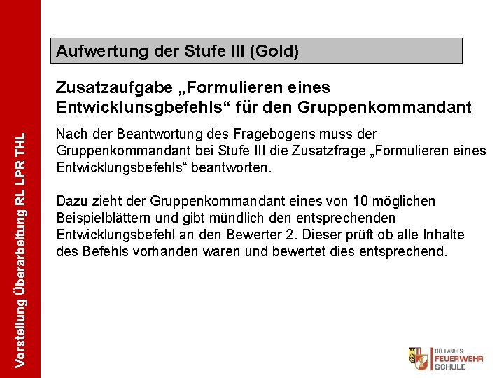 Aufwertung der Stufe III (Gold) Vorstellung Überarbeitung RL LPR THL Zusatzaufgabe „Formulieren eines Entwicklunsgbefehls“