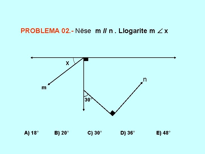 PROBLEMA 02. - Nëse m // n. Llogarite m x X n m 30°