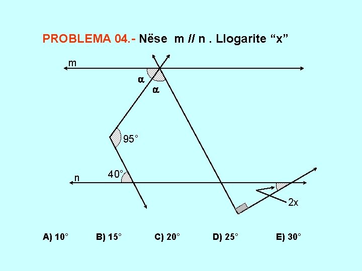 PROBLEMA 04. - Nëse m // n. Llogarite “x” m 95° n 40° 2