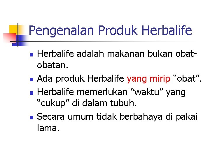 Pengenalan Produk Herbalife n n Herbalife adalah makanan bukan obatan. Ada produk Herbalife yang