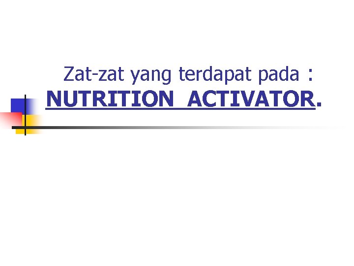 Zat-zat yang terdapat pada : NUTRITION ACTIVATOR. 