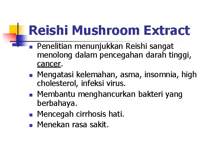 Reishi Mushroom Extract n n n Penelitian menunjukkan Reishi sangat menolong dalam pencegahan darah