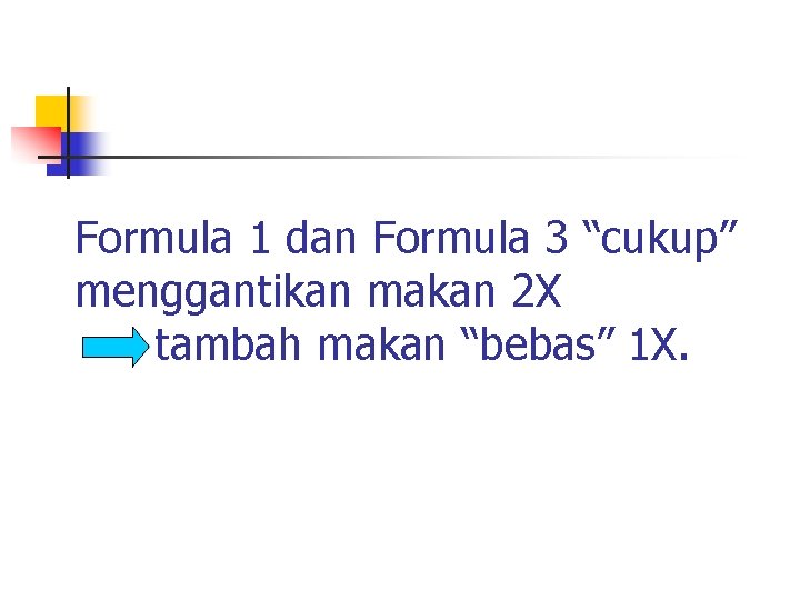 Formula 1 dan Formula 3 “cukup” menggantikan makan 2 X tambah makan “bebas” 1