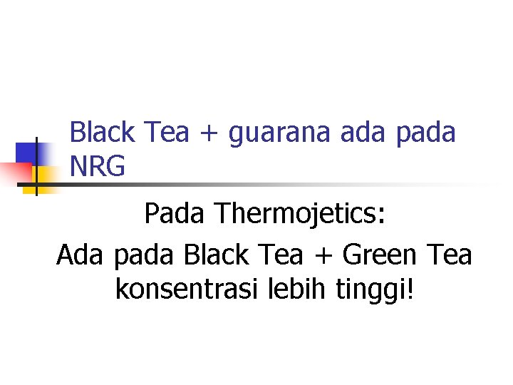 Black Tea + guarana ada pada NRG Pada Thermojetics: Ada pada Black Tea +