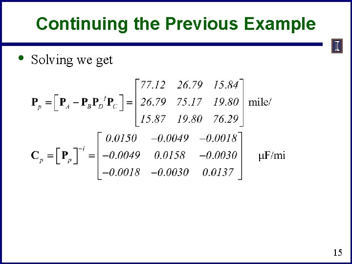 Continuing the Previous Example • Solving we get 15 
