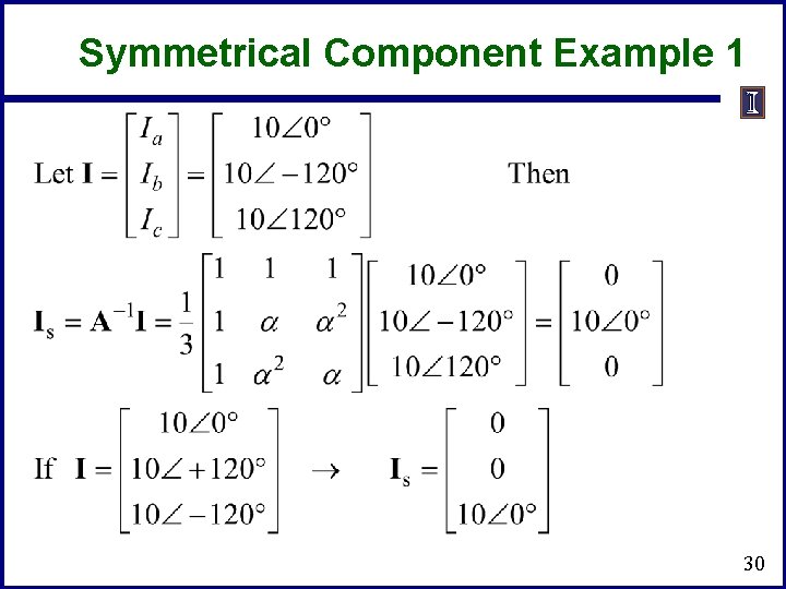 Symmetrical Component Example 1 30 