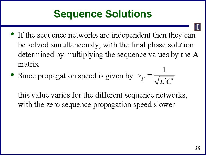 Sequence Solutions • • If the sequence networks are independent then they can be