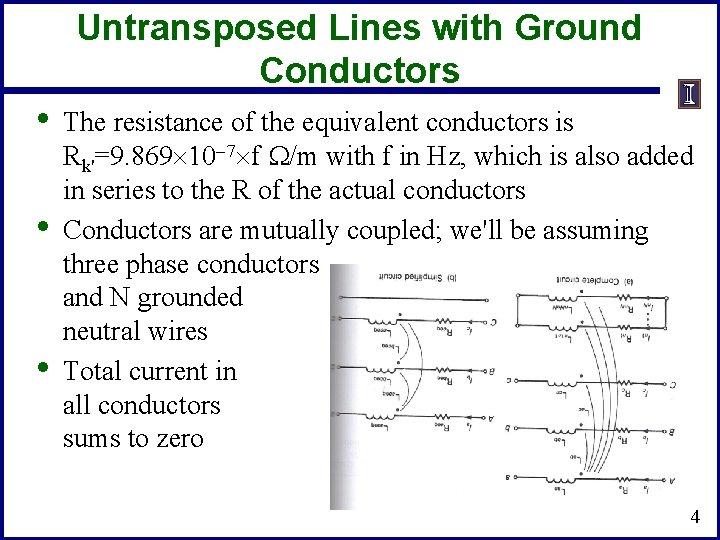Untransposed Lines with Ground Conductors • • • The resistance of the equivalent conductors