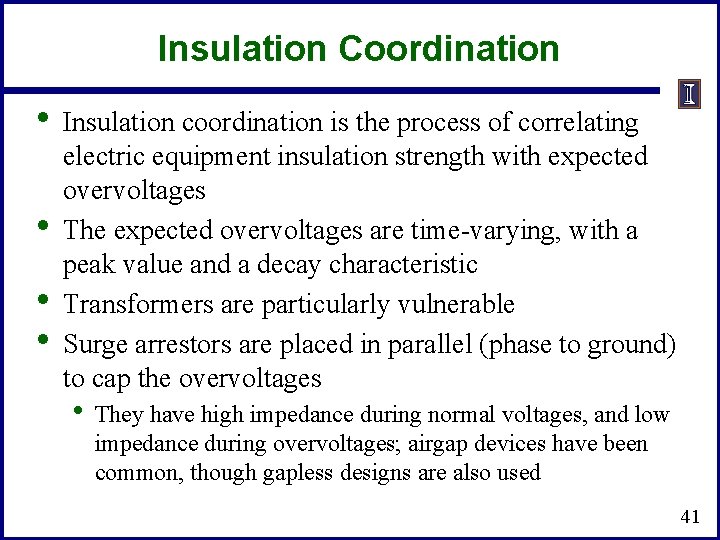 Insulation Coordination • • Insulation coordination is the process of correlating electric equipment insulation