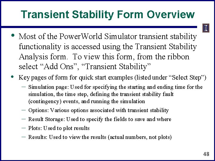 Transient Stability Form Overview • Most of the Power. World Simulator transient stability functionality